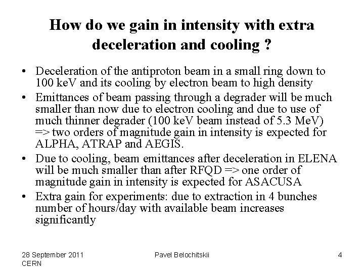 How do we gain in intensity with extra deceleration and cooling ? • Deceleration