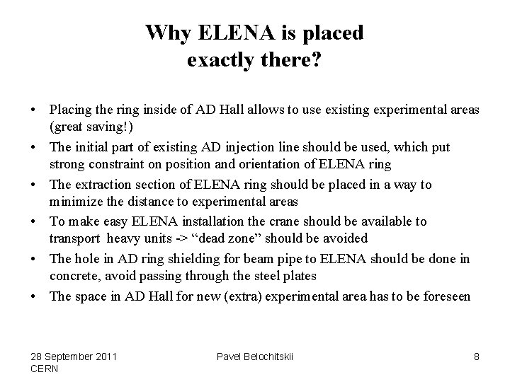 Why ELENA is placed exactly there? • Placing the ring inside of AD Hall