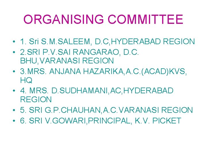 ORGANISING COMMITTEE • 1. Sri S. M. SALEEM, D. C, HYDERABAD REGION • 2.