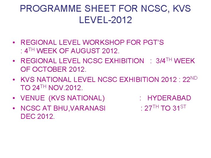 PROGRAMME SHEET FOR NCSC, KVS LEVEL-2012 • REGIONAL LEVEL WORKSHOP FOR PGT’S : 4