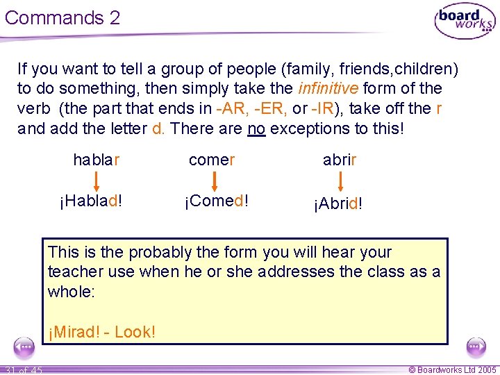 Commands 2 If you want to tell a group of people (family, friends, children) Commands 2 If you want to tell a group of people (family, friends, children)
