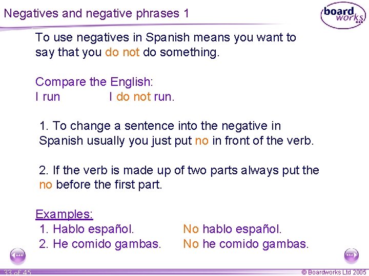 Negatives and negative phrases 1 To use negatives in Spanish means you want to Negatives and negative phrases 1 To use negatives in Spanish means you want to