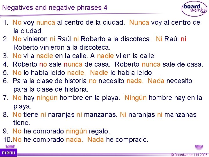 Negatives and negative phrases 4 1. No voy Rewrite thenunca sentences, al centro thisde Negatives and negative phrases 4 1. No voy Rewrite thenunca sentences, al centro thisde