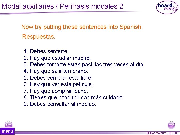 Modal auxiliaries / Perífrasis modales 2 Now try putting these sentences into Spanish. Respuestas. Modal auxiliaries / Perífrasis modales 2 Now try putting these sentences into Spanish. Respuestas.