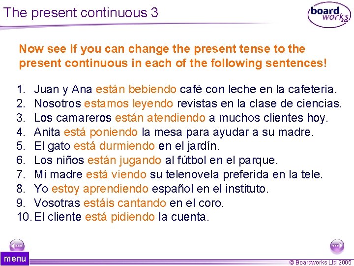The present continuous 3 Now see if you can change the present tense to The present continuous 3 Now see if you can change the present tense to