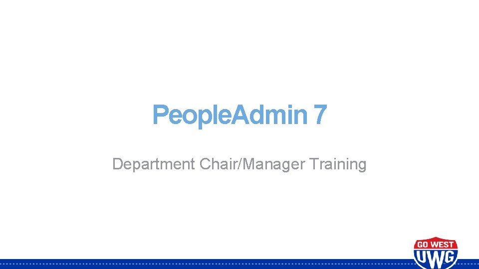People. Admin 7 Department Chair/Manager Training 