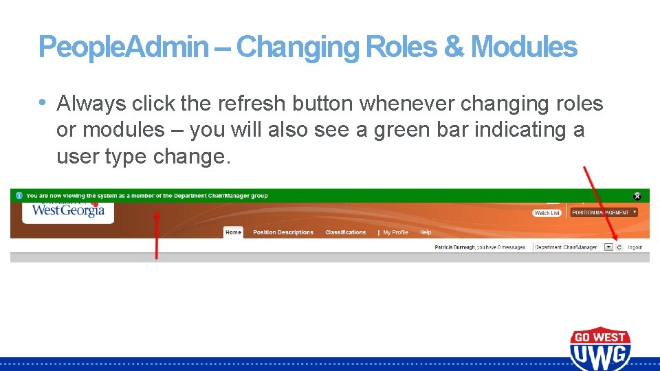 People. Admin – Changing Roles & Modules • Always click the refresh button whenever