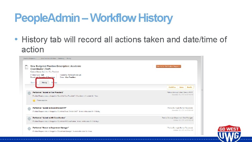 People. Admin – Workflow History • History tab will record all actions taken and