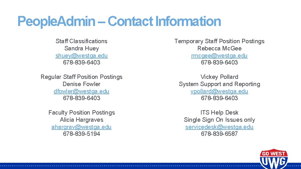 People. Admin – Contact Information Staff Classifications Sandra Huey shuey@westga. edu 678 -839 -6403