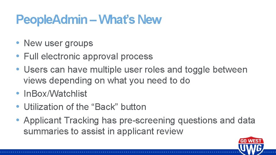 People. Admin – What’s New • New user groups • Full electronic approval process