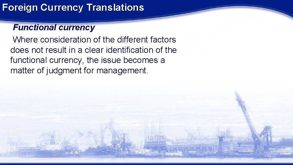 Foreign Currency Translations Functional currency Where consideration of the different factors does not result Foreign Currency Translations Functional currency Where consideration of the different factors does not result