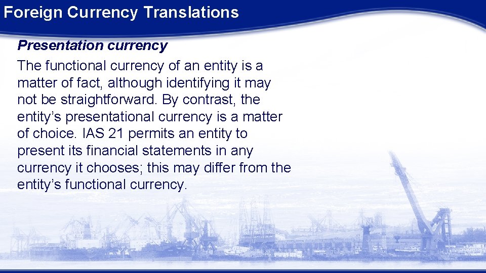 Foreign Currency Translations Presentation currency The functional currency of an entity is a matter Foreign Currency Translations Presentation currency The functional currency of an entity is a matter