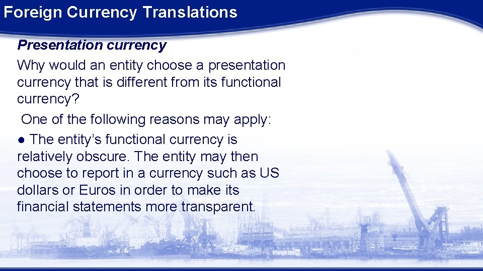 Foreign Currency Translations Presentation currency Why would an entity choose a presentation currency that Foreign Currency Translations Presentation currency Why would an entity choose a presentation currency that