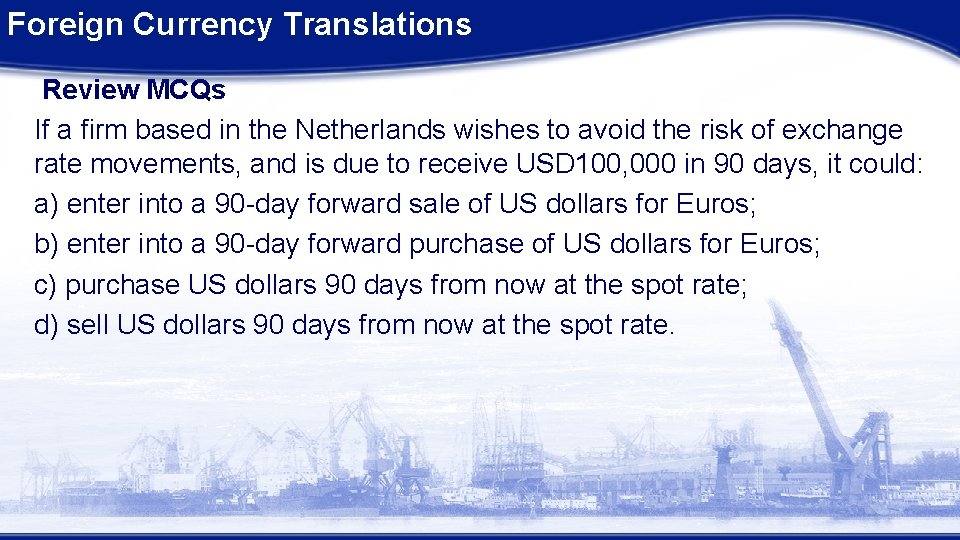 Foreign Currency Translations Review MCQs If a firm based in the Netherlands wishes to Foreign Currency Translations Review MCQs If a firm based in the Netherlands wishes to