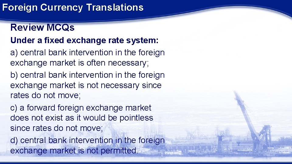 Foreign Currency Translations Review MCQs Under a fixed exchange rate system: a) central bank Foreign Currency Translations Review MCQs Under a fixed exchange rate system: a) central bank