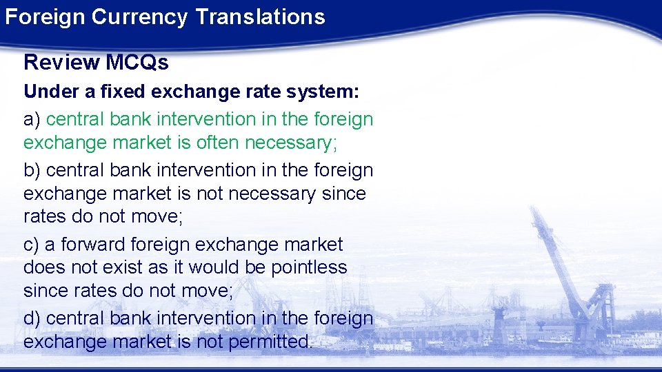 Foreign Currency Translations Review MCQs Under a fixed exchange rate system: a) central bank Foreign Currency Translations Review MCQs Under a fixed exchange rate system: a) central bank
