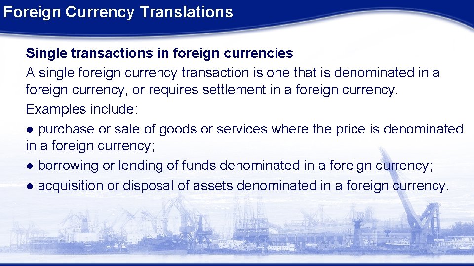 Foreign Currency Translations Single transactions in foreign currencies A single foreign currency transaction is Foreign Currency Translations Single transactions in foreign currencies A single foreign currency transaction is