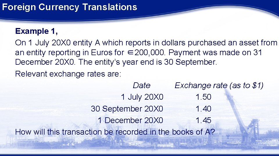 Foreign Currency Translations Example 1, On 1 July 20 X 0 entity A which Foreign Currency Translations Example 1, On 1 July 20 X 0 entity A which