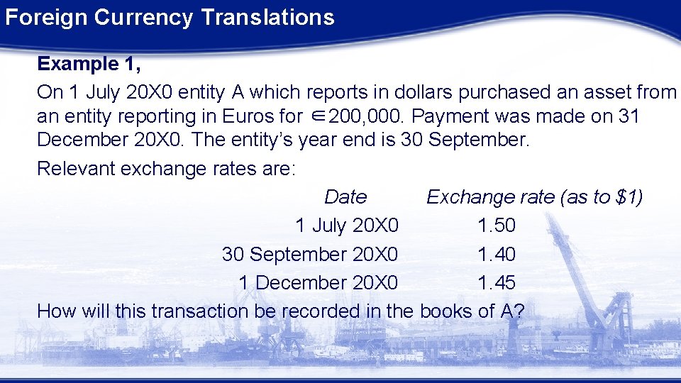 Foreign Currency Translations Example 1, On 1 July 20 X 0 entity A which Foreign Currency Translations Example 1, On 1 July 20 X 0 entity A which