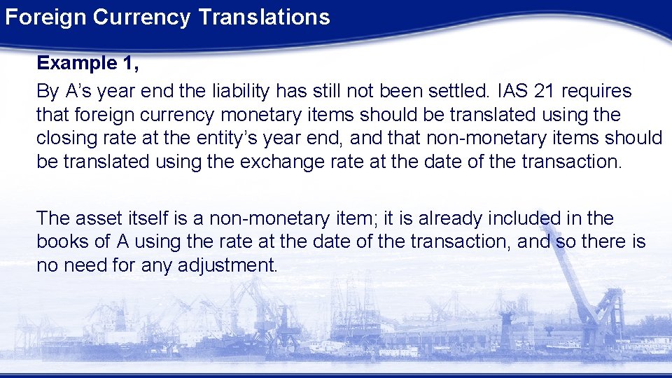 Foreign Currency Translations Example 1, By A’s year end the liability has still not Foreign Currency Translations Example 1, By A’s year end the liability has still not