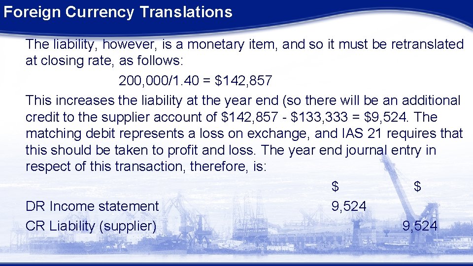 Foreign Currency Translations The liability, however, is a monetary item, and so it must Foreign Currency Translations The liability, however, is a monetary item, and so it must