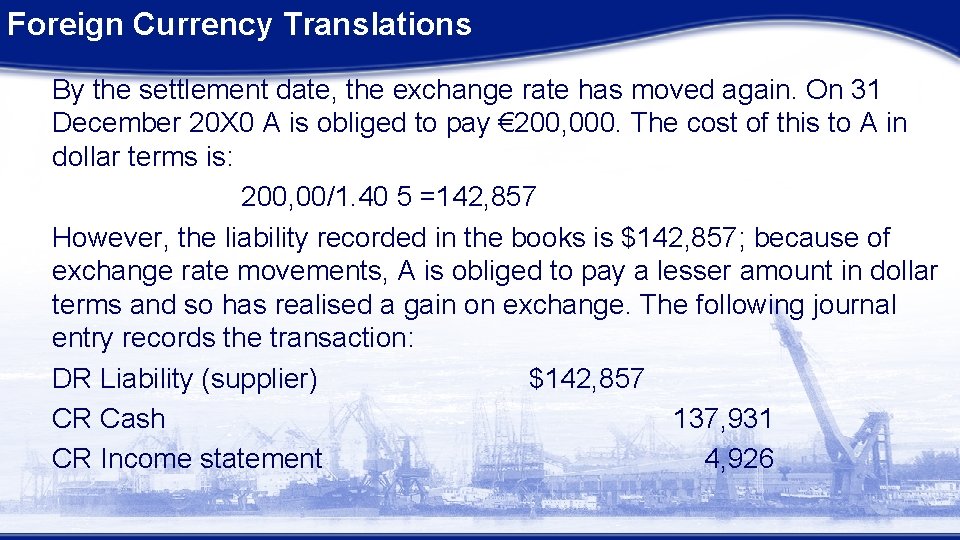 Foreign Currency Translations By the settlement date, the exchange rate has moved again. On Foreign Currency Translations By the settlement date, the exchange rate has moved again. On