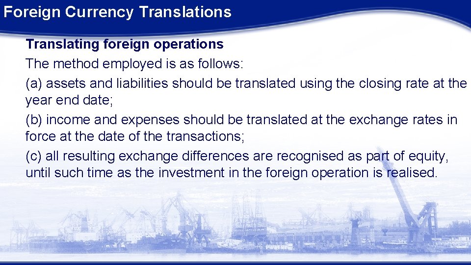 Foreign Currency Translations Translating foreign operations The method employed is as follows: (a) assets Foreign Currency Translations Translating foreign operations The method employed is as follows: (a) assets