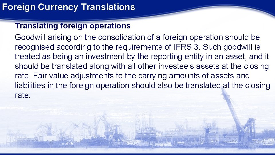 Foreign Currency Translations Translating foreign operations Goodwill arising on the consolidation of a foreign Foreign Currency Translations Translating foreign operations Goodwill arising on the consolidation of a foreign