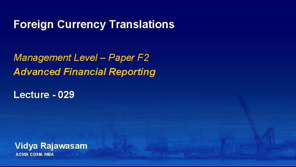 Foreign Currency Translations Management Level – Paper F 2 Advanced Financial Reporting Lecture - Foreign Currency Translations Management Level – Paper F 2 Advanced Financial Reporting Lecture -
