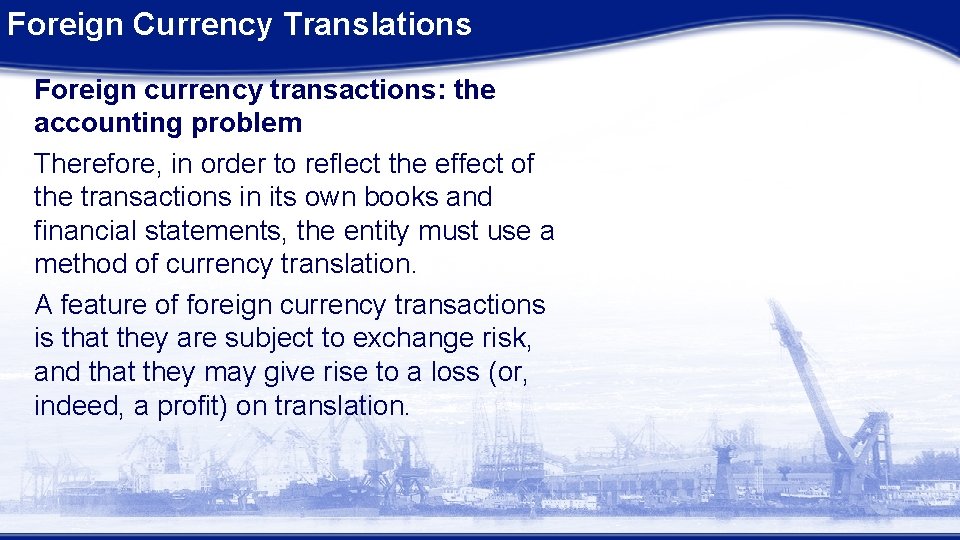 Foreign Currency Translations Foreign currency transactions: the accounting problem Therefore, in order to reflect Foreign Currency Translations Foreign currency transactions: the accounting problem Therefore, in order to reflect