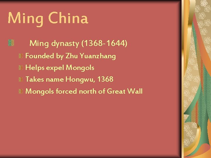 Ming China Ming dynasty (1368 -1644) Founded by Zhu Yuanzhang Helps expel Mongols Takes