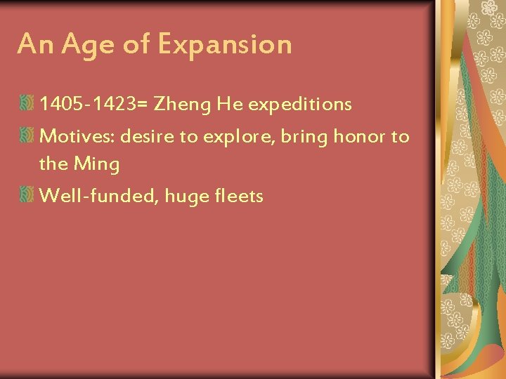 An Age of Expansion 1405 -1423= Zheng He expeditions Motives: desire to explore, bring