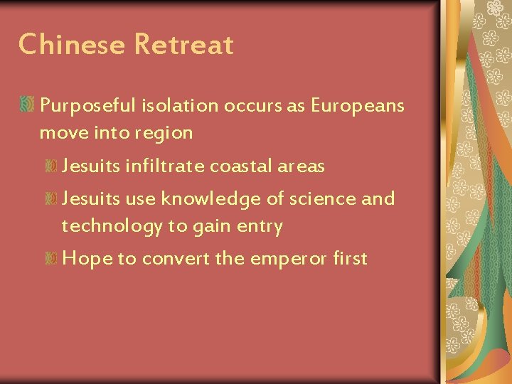 Chinese Retreat Purposeful isolation occurs as Europeans move into region Jesuits infiltrate coastal areas