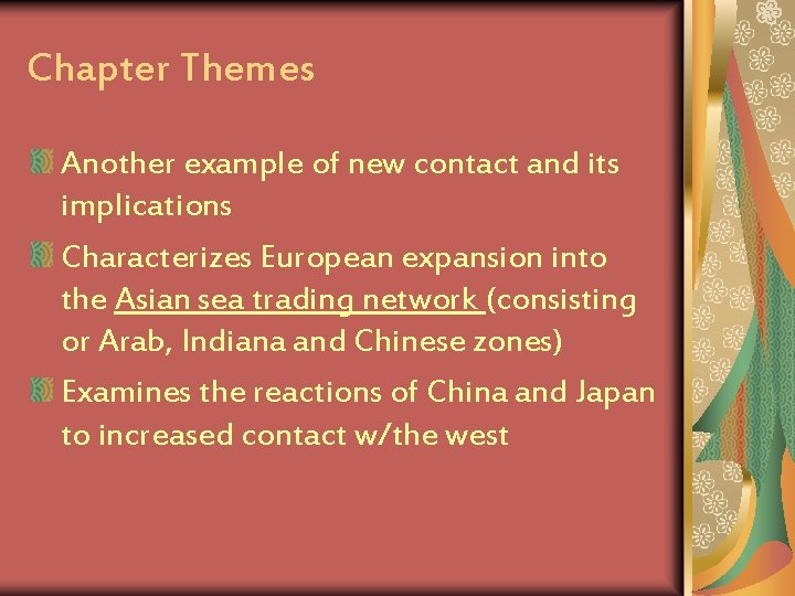 Chapter Themes Another example of new contact and its implications Characterizes European expansion into