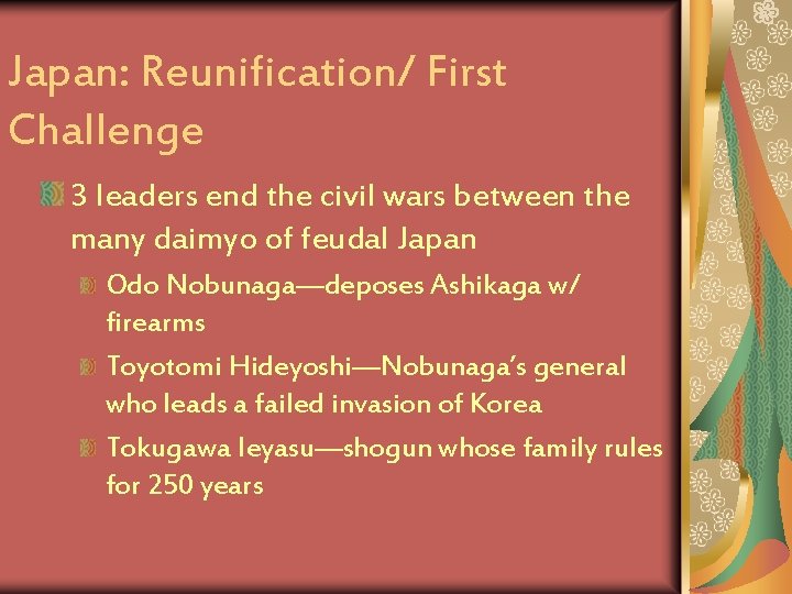 Japan: Reunification/ First Challenge 3 leaders end the civil wars between the many daimyo