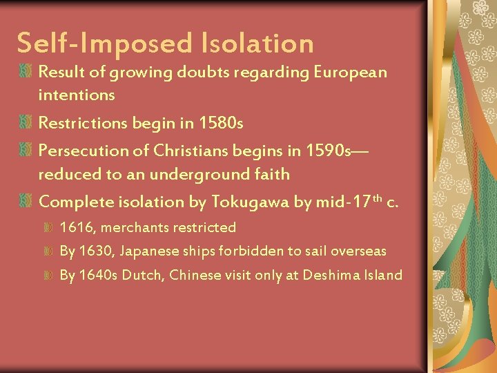 Self-Imposed Isolation Result of growing doubts regarding European intentions Restrictions begin in 1580 s