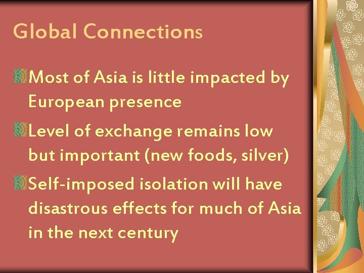 Global Connections Most of Asia is little impacted by European presence Level of exchange