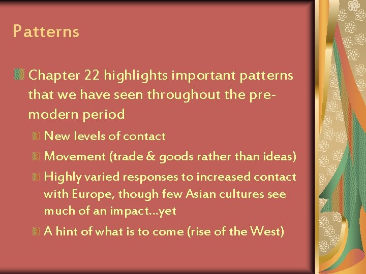 Patterns Chapter 22 highlights important patterns that we have seen throughout the premodern period