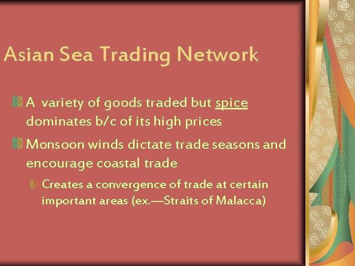 Asian Sea Trading Network A variety of goods traded but spice dominates b/c of