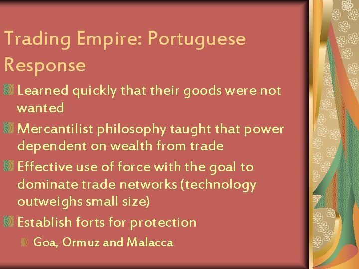 Trading Empire: Portuguese Response Learned quickly that their goods were not wanted Mercantilist philosophy