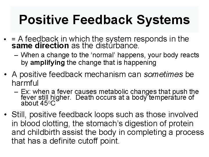 Positive Feedback Systems • = A feedback in which the system responds in the
