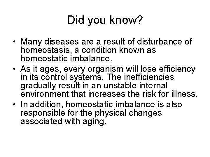 Did you know? • Many diseases are a result of disturbance of homeostasis, a