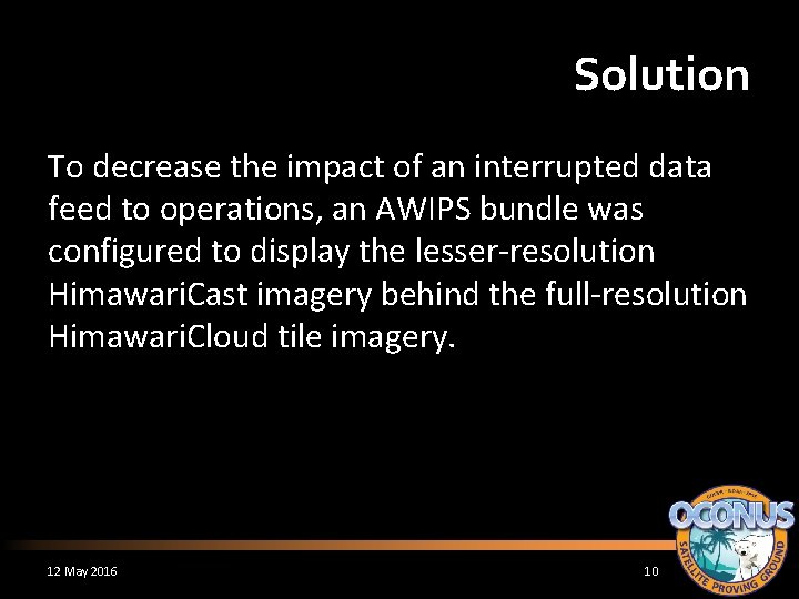 Solution To decrease the impact of an interrupted data feed to operations, an AWIPS