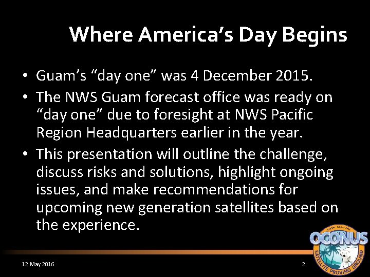 Where America’s Day Begins • Guam’s “day one” was 4 December 2015. • The