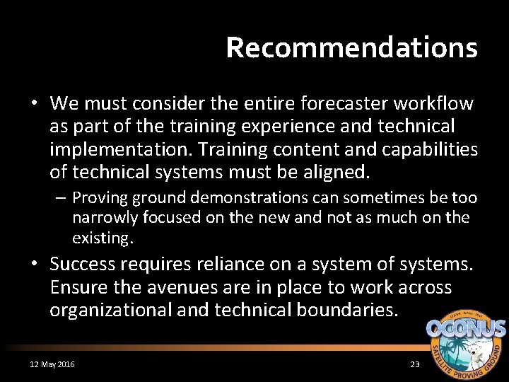 Recommendations • We must consider the entire forecaster workflow as part of the training