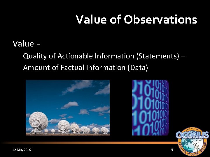 Value of Observations Value = Quality of Actionable Information (Statements) – Amount of Factual