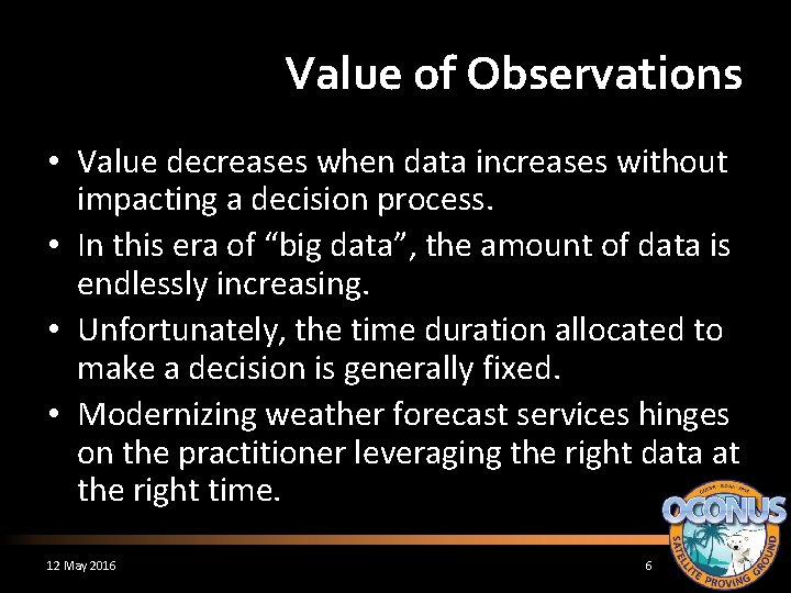 Value of Observations • Value decreases when data increases without impacting a decision process.