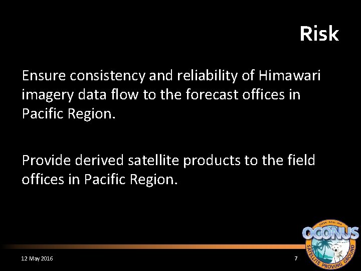 Risk Ensure consistency and reliability of Himawari imagery data flow to the forecast offices