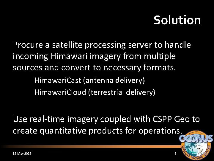 Solution Procure a satellite processing server to handle incoming Himawari imagery from multiple sources