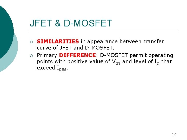 JFET & D-MOSFET ¡ ¡ SIMILARITIES in appearance between transfer curve of JFET and JFET & D-MOSFET ¡ ¡ SIMILARITIES in appearance between transfer curve of JFET and